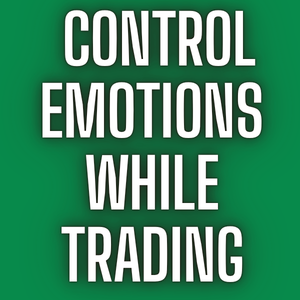 Learn To Control Emotions While Trading